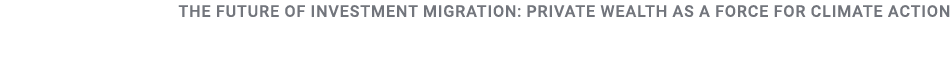 The Future of Investment Migration: Private Wealth as a Force for Climate Action